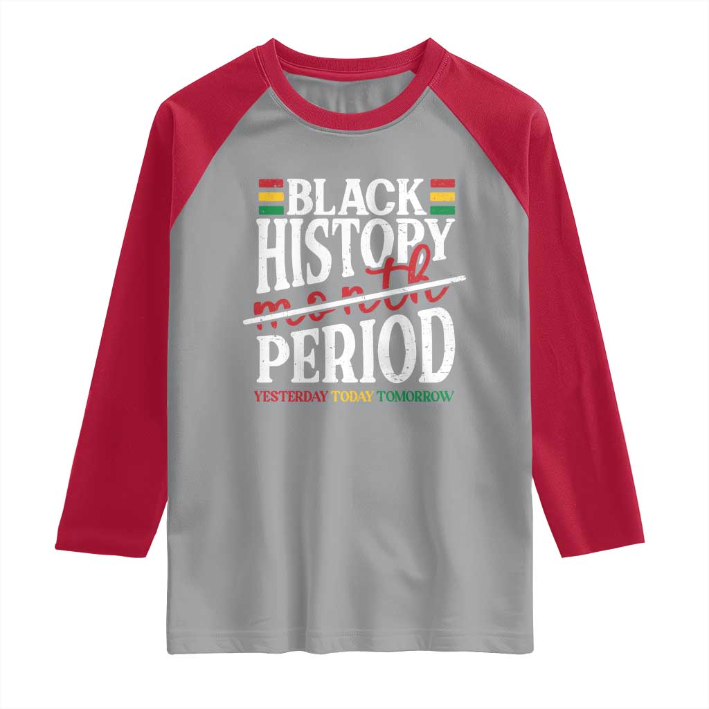 Funny Black History Period Yesterday Today Tomorrow Raglan Shirt Pride African TS11 Sport Gray Red Print Your Wear