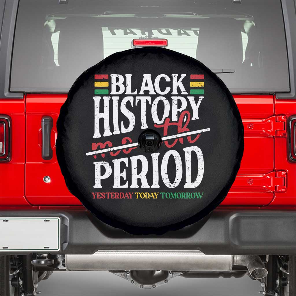 Funny Black History Period Yesterday Today Tomorrow Spare Tire Cover Pride African TS11 Black Print Your Wear
