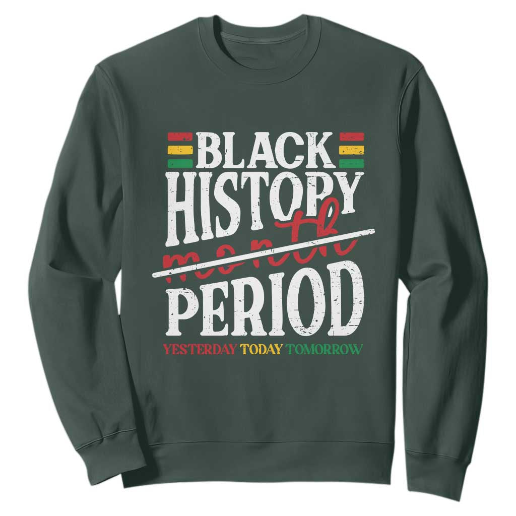Funny Black History Period Yesterday Today Tomorrow Sweatshirt Pride African TS11 Dark Forest Green Print Your Wear