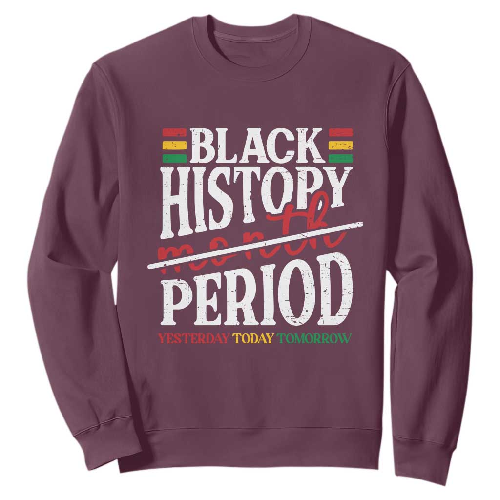 Funny Black History Period Yesterday Today Tomorrow Sweatshirt Pride African TS11 Maroon Print Your Wear