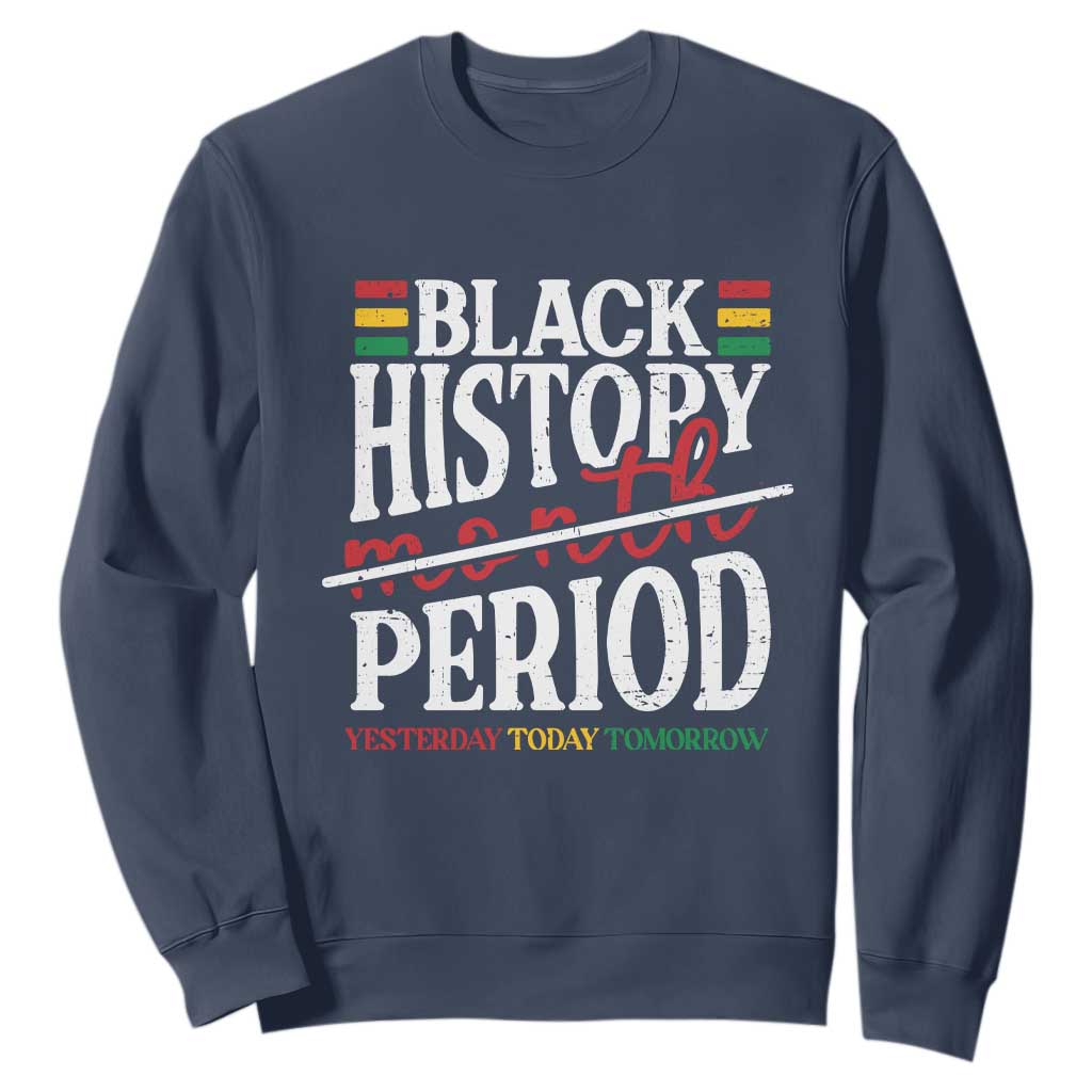 Funny Black History Period Yesterday Today Tomorrow Sweatshirt Pride African TS11 Navy Print Your Wear