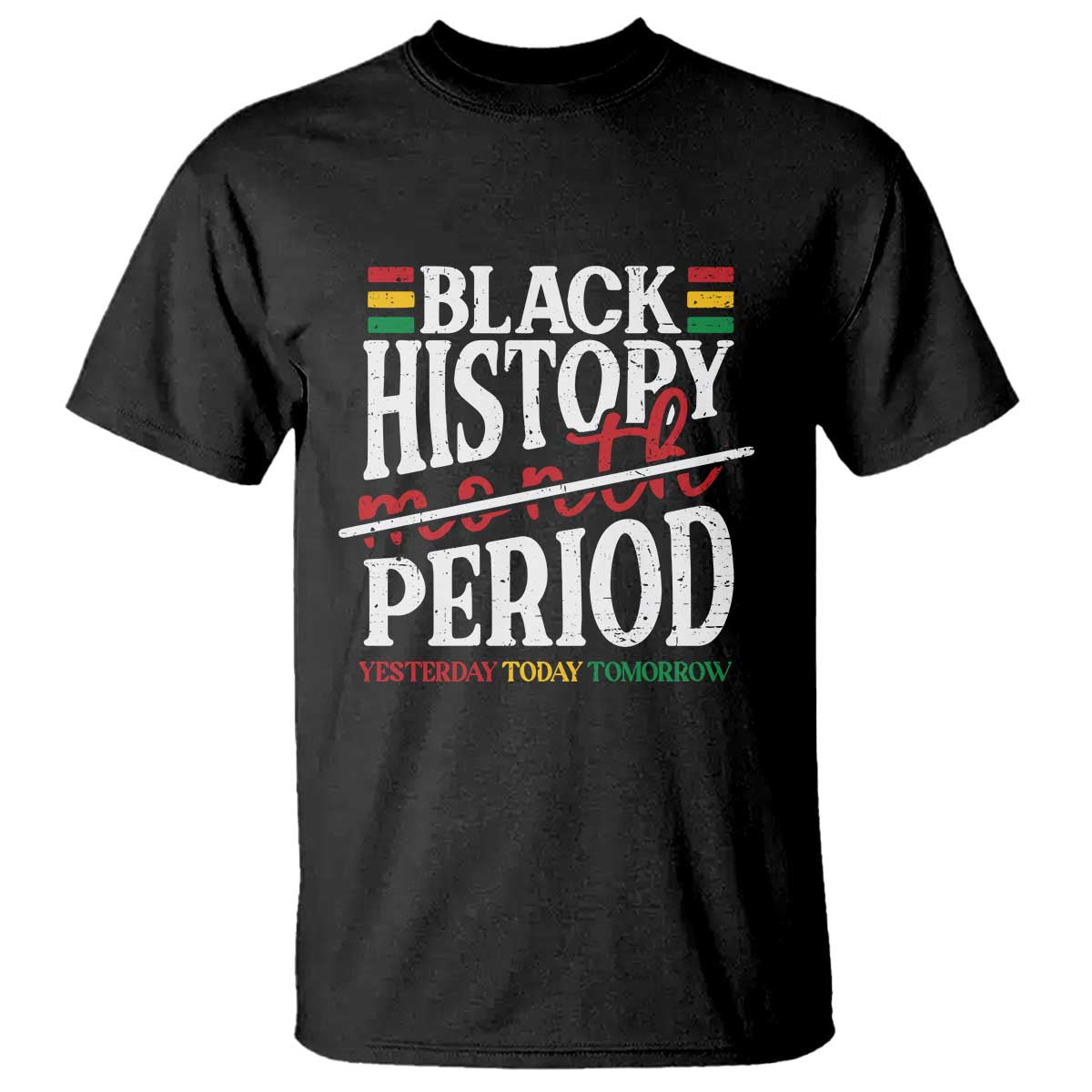 Funny Black History Period Yesterday Today Tomorrow T Shirt Pride African TS11 Black Print Your Wear