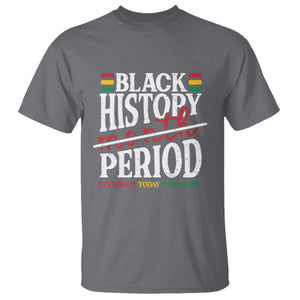 Funny Black History Period Yesterday Today Tomorrow T Shirt Pride African TS11 Charcoal Print Your Wear