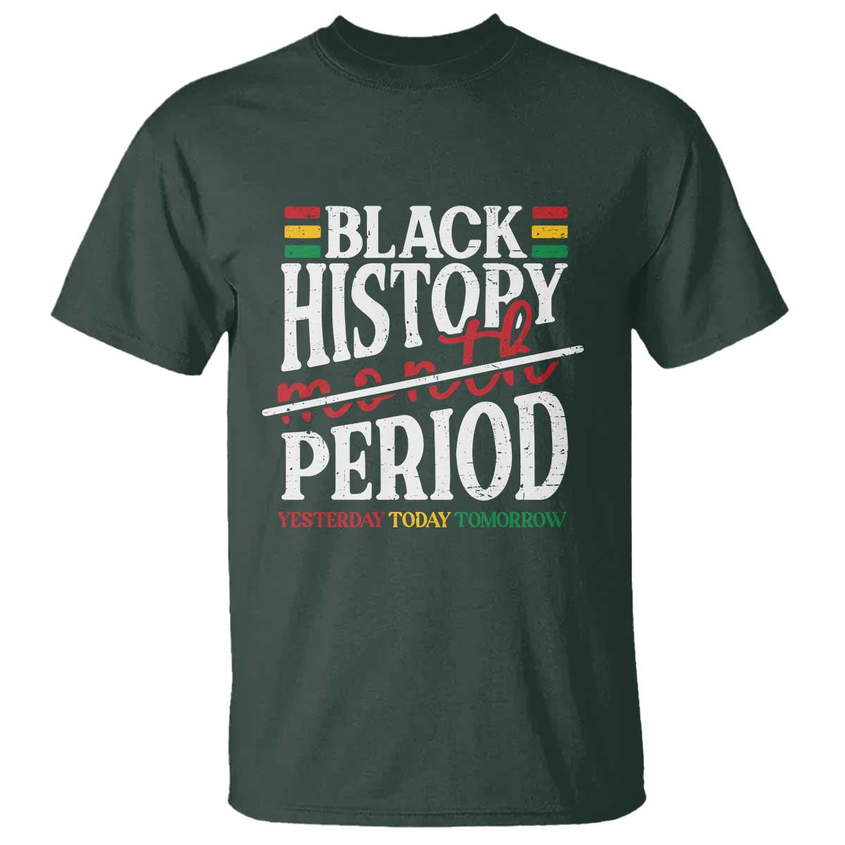 Funny Black History Period Yesterday Today Tomorrow T Shirt Pride African TS11 Dark Forest Green Print Your Wear