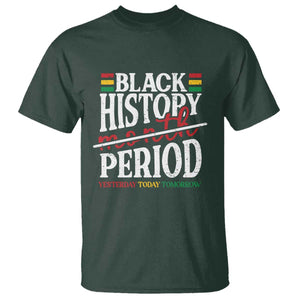 Funny Black History Period Yesterday Today Tomorrow T Shirt Pride African TS11 Dark Forest Green Print Your Wear