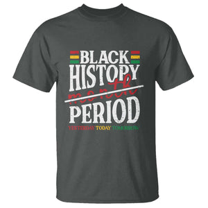 Funny Black History Period Yesterday Today Tomorrow T Shirt Pride African TS11 Dark Heather Print Your Wear
