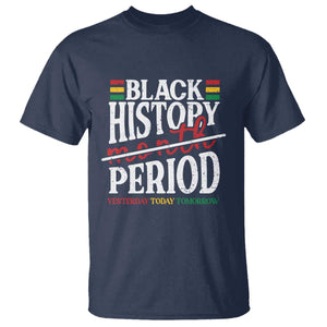 Funny Black History Period Yesterday Today Tomorrow T Shirt Pride African TS11 Navy Print Your Wear