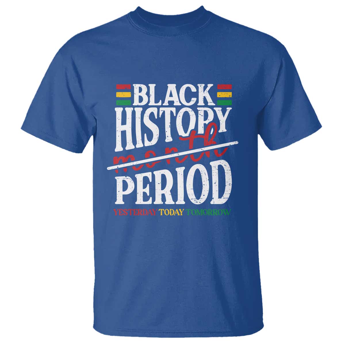 Funny Black History Period Yesterday Today Tomorrow T Shirt Pride African TS11 Royal Blue Print Your Wear