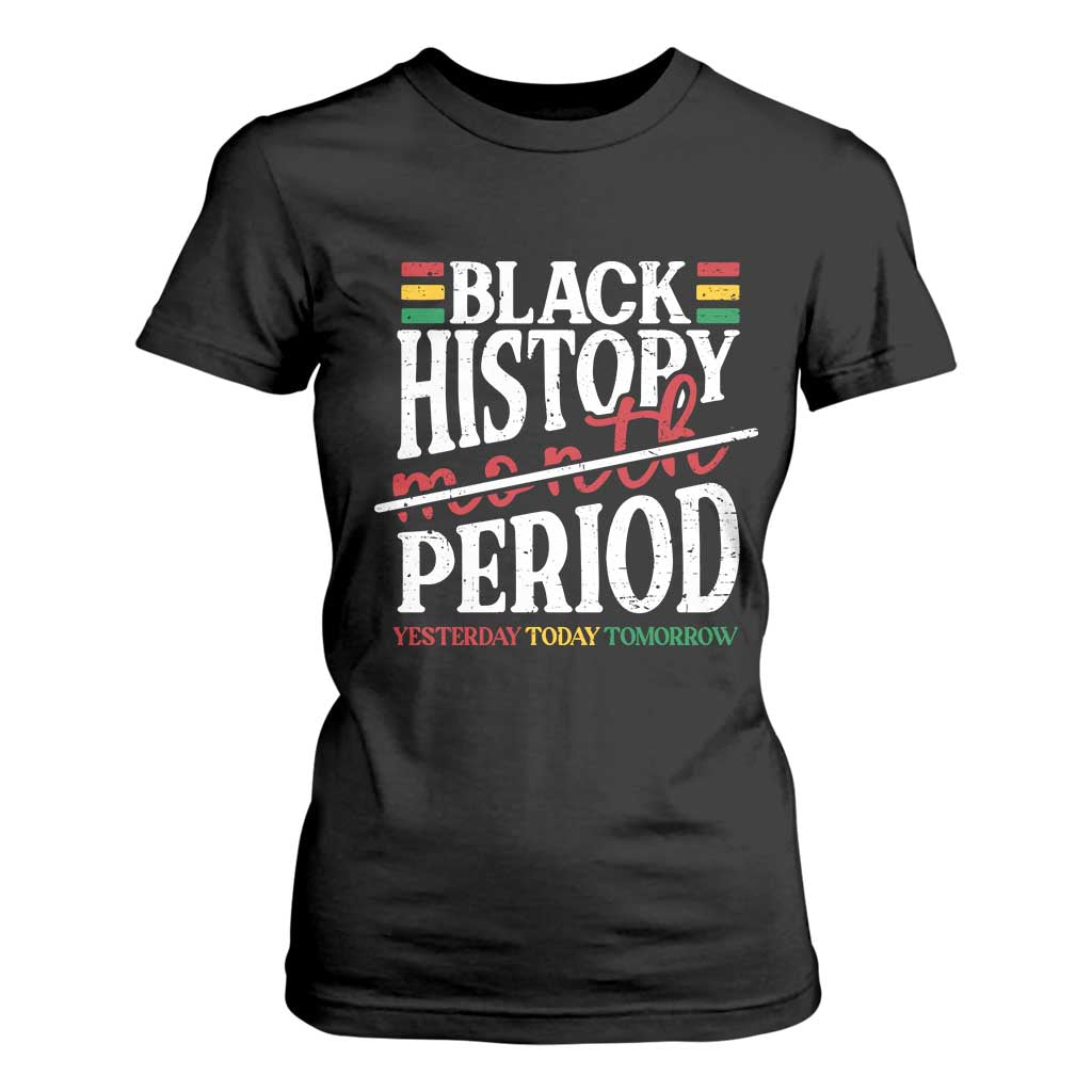 Funny Black History Period Yesterday Today Tomorrow T Shirt For Women Pride African TS11 Black Print Your Wear
