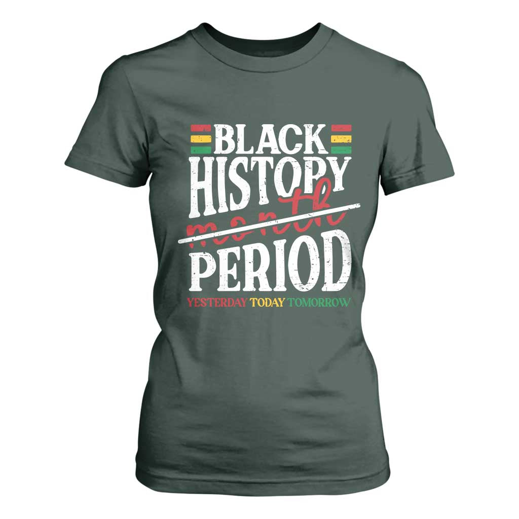 Funny Black History Period Yesterday Today Tomorrow T Shirt For Women Pride African TS11 Dark Forest Green Print Your Wear