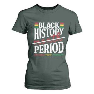 Funny Black History Period Yesterday Today Tomorrow T Shirt For Women Pride African TS11 Dark Forest Green Print Your Wear