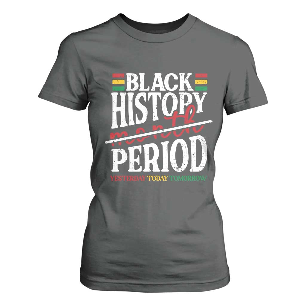 Funny Black History Period Yesterday Today Tomorrow T Shirt For Women Pride African TS11 Dark Heather Print Your Wear
