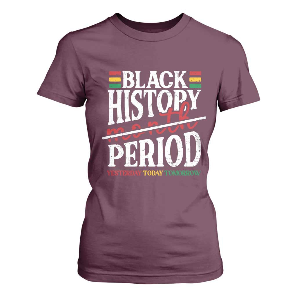 Funny Black History Period Yesterday Today Tomorrow T Shirt For Women Pride African TS11 Maroon Print Your Wear