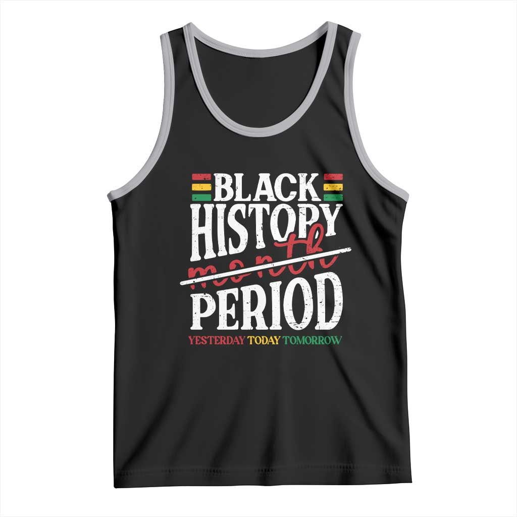 Funny Black History Period Yesterday Today Tomorrow Tank Top Pride African TS11 Black Athletic Heather Print Your Wear
