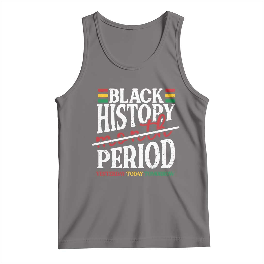 Funny Black History Period Yesterday Today Tomorrow Tank Top Pride African TS11 Deep Heather Print Your Wear