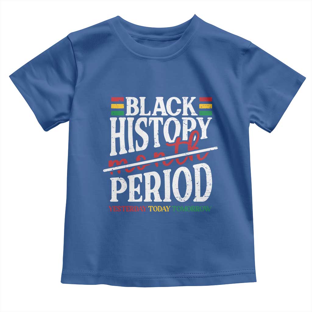 Funny Black History Period Yesterday Today Tomorrow Toddler T Shirt Pride African TS11 Royal Blue Print Your Wear