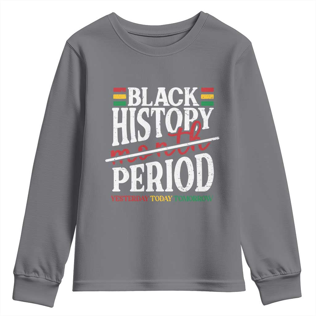Funny Black History Period Yesterday Today Tomorrow Youth Sweatshirt Pride African TS11 Charcoal Print Your Wear