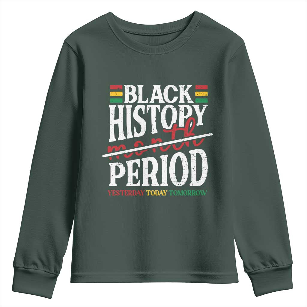 Funny Black History Period Yesterday Today Tomorrow Youth Sweatshirt Pride African TS11 Dark Forest Green Print Your Wear