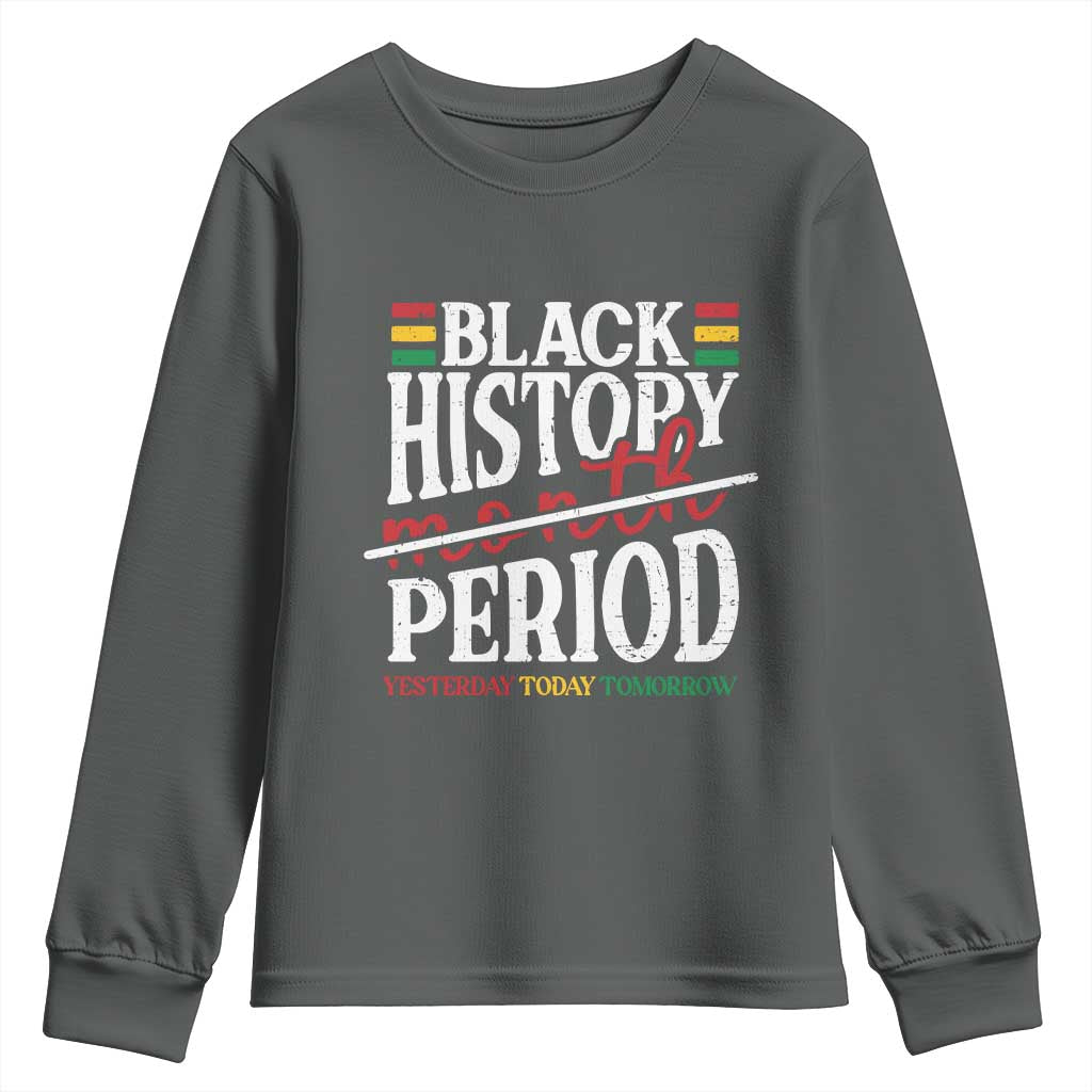 Funny Black History Period Yesterday Today Tomorrow Youth Sweatshirt Pride African TS11 Dark Heather Print Your Wear