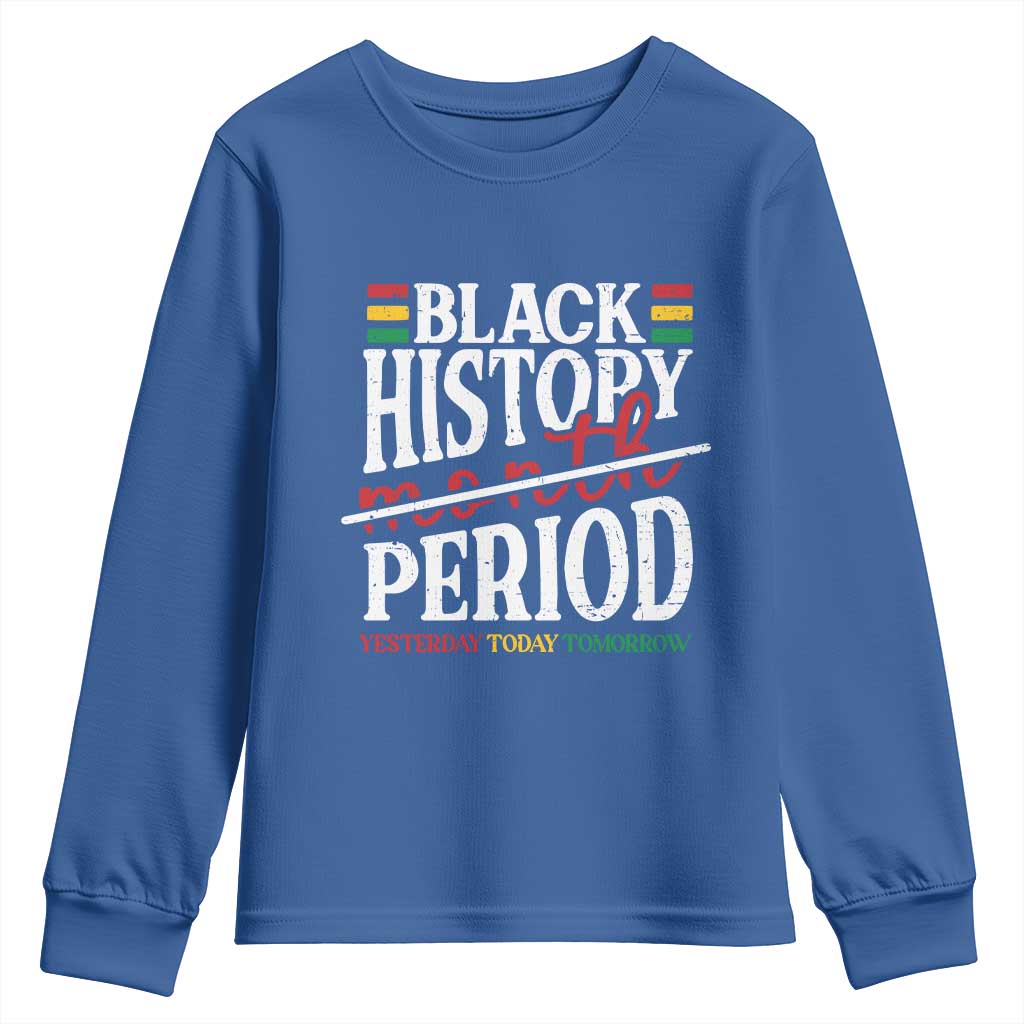 Funny Black History Period Yesterday Today Tomorrow Youth Sweatshirt Pride African TS11 Royal Blue Print Your Wear