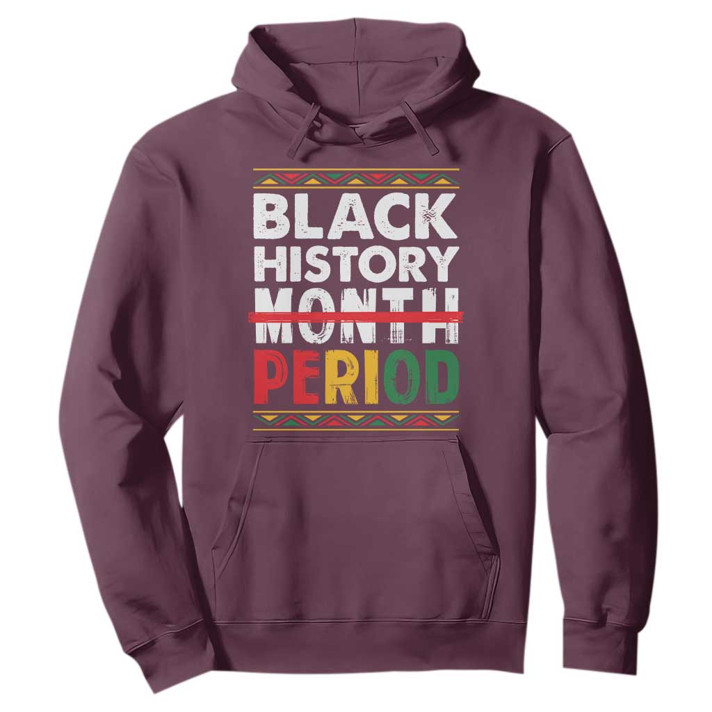 Funny Black History Period Hoodie Pride African TS11 Maroon Print Your Wear