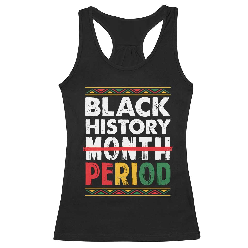 Funny Black History Period Racerback Tank Top Pride African TS11 Black Print Your Wear