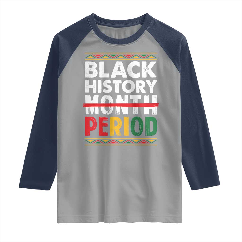 Funny Black History Period Raglan Shirt Pride African TS11 Sport Gray Navy Print Your Wear