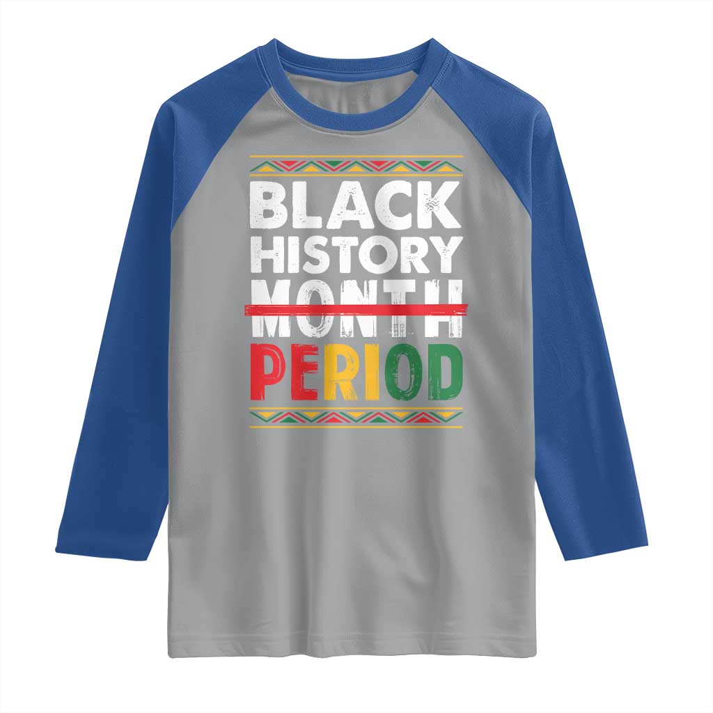 Funny Black History Period Raglan Shirt Pride African TS11 Sport Gray Royal Print Your Wear