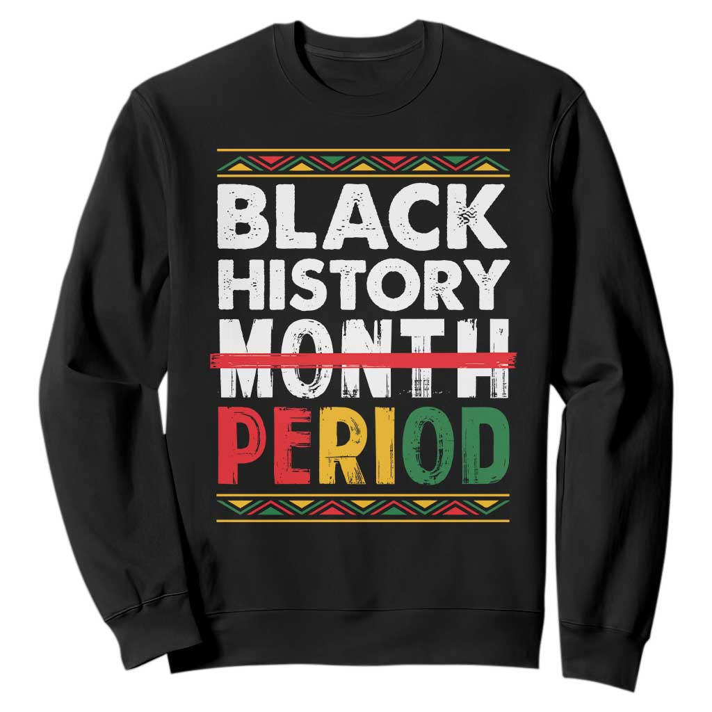 Funny Black History Period Sweatshirt Pride African TS11 Black Print Your Wear