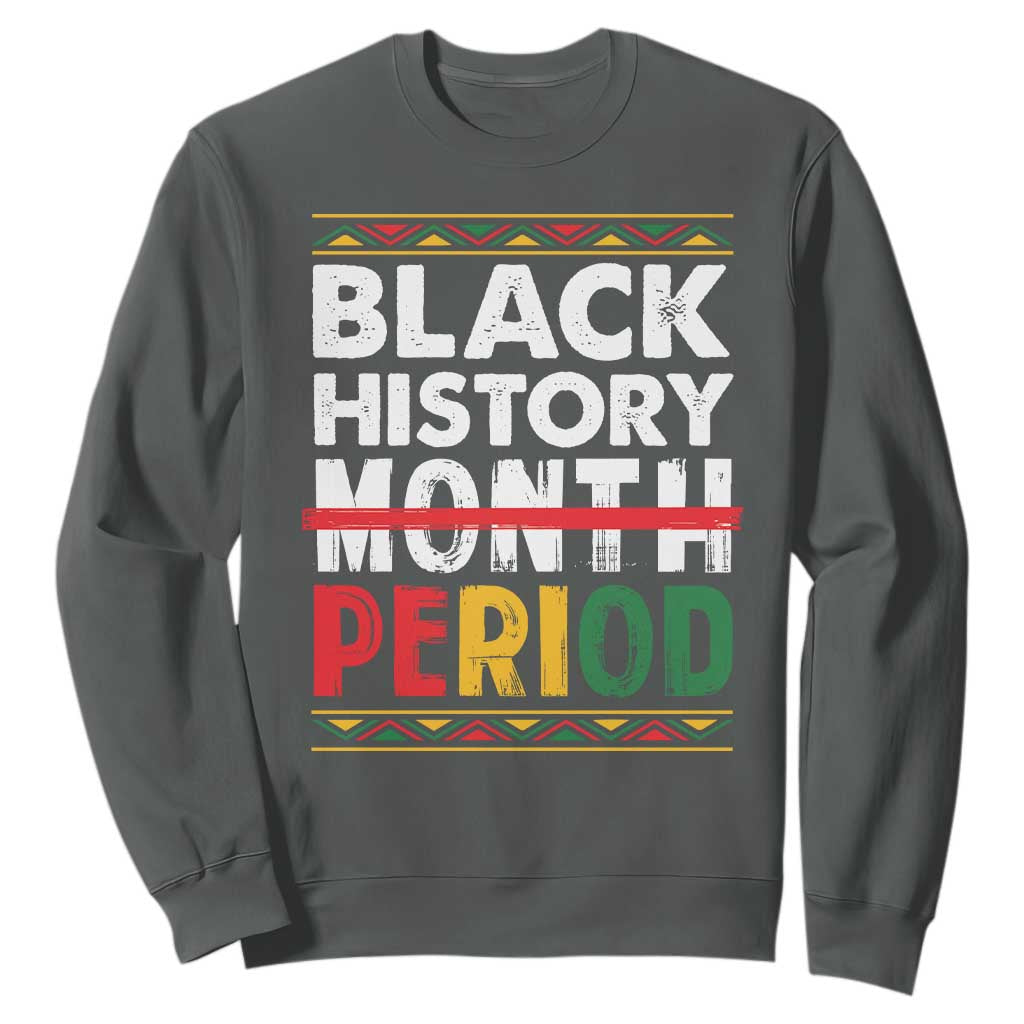 Funny Black History Period Sweatshirt Pride African TS11 Dark Heather Print Your Wear