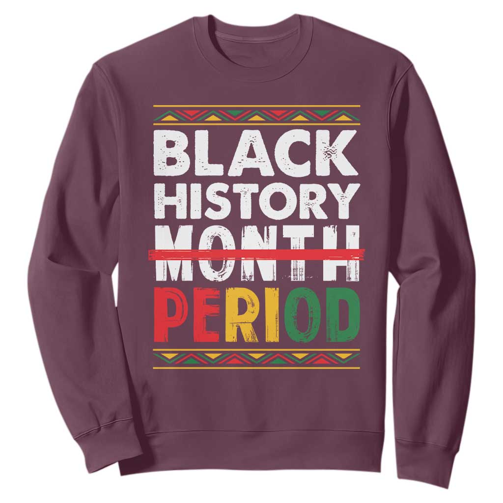 Funny Black History Period Sweatshirt Pride African TS11 Maroon Print Your Wear