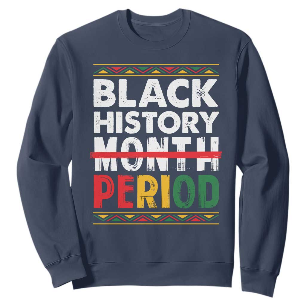 Funny Black History Period Sweatshirt Pride African TS11 Navy Print Your Wear