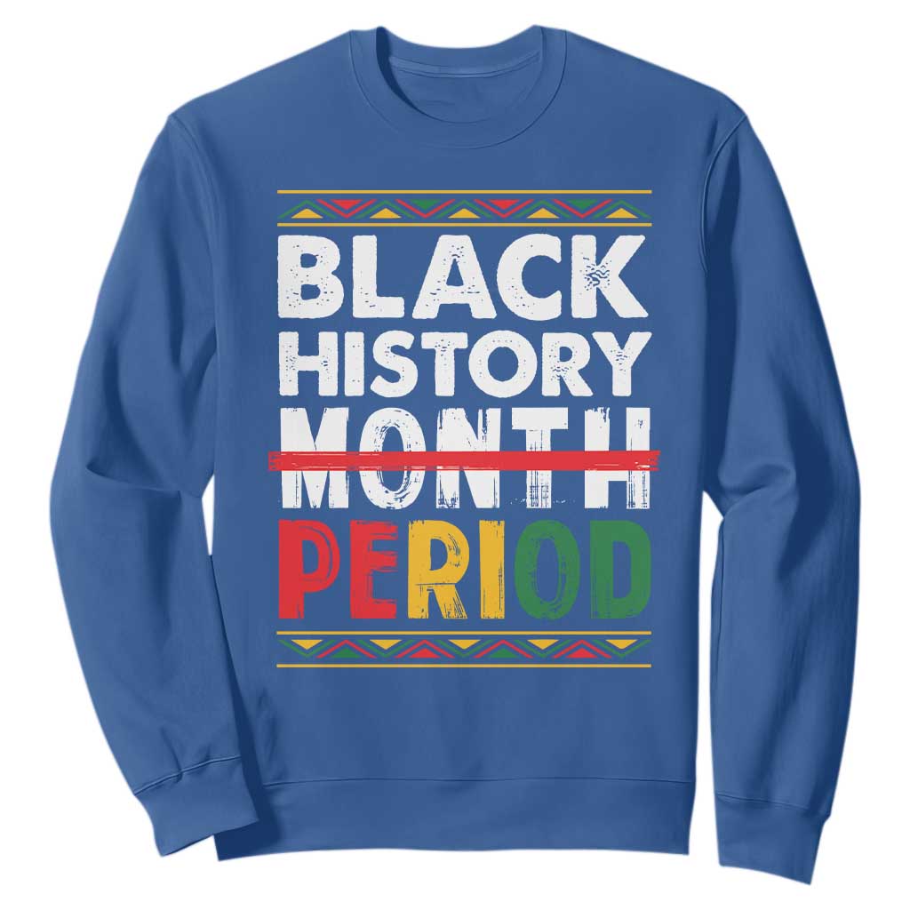 Funny Black History Period Sweatshirt Pride African TS11 Royal Blue Print Your Wear