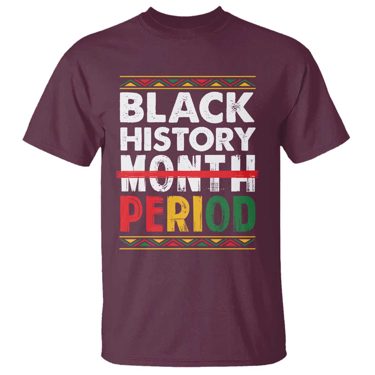 Funny Black History Period T Shirt Pride African TS11 Maroon Print Your Wear