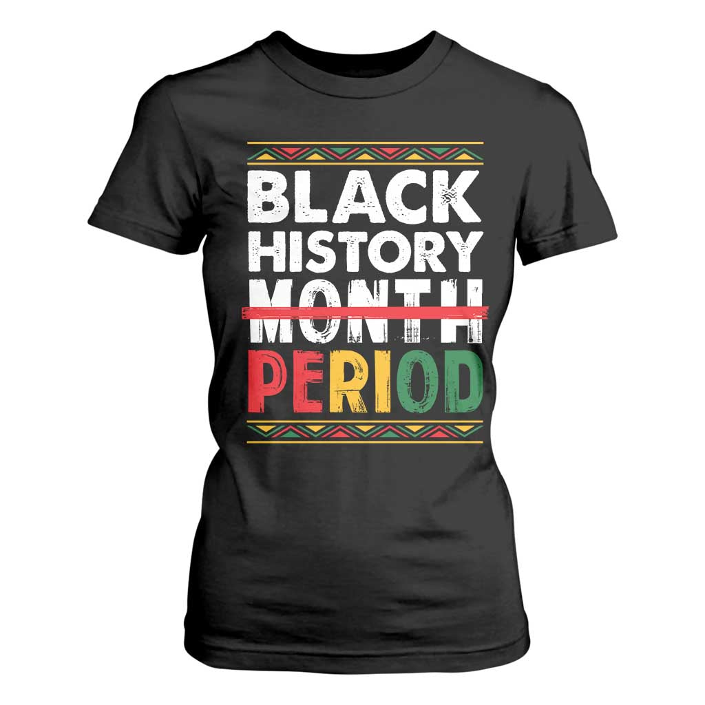 Funny Black History Period T Shirt For Women Pride African TS11 Black Print Your Wear
