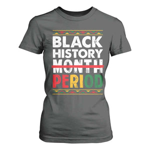 Funny Black History Period T Shirt For Women Pride African TS11 Dark Heather Print Your Wear