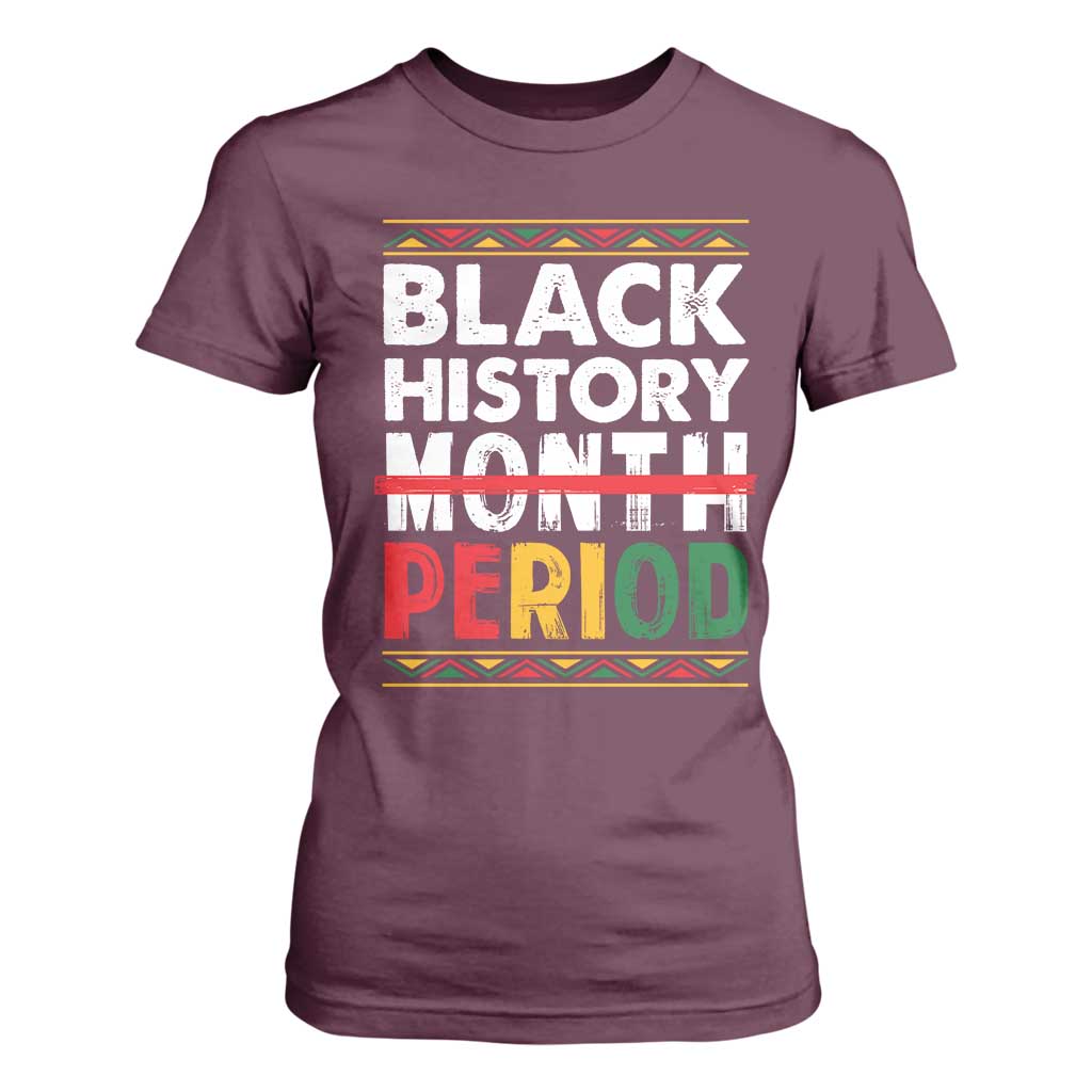 Funny Black History Period T Shirt For Women Pride African TS11 Maroon Print Your Wear