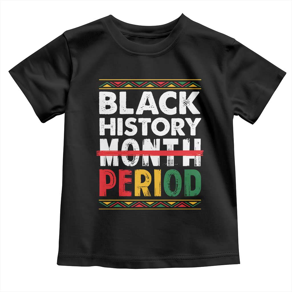 Funny Black History Period Toddler T Shirt Pride African TS11 Black Print Your Wear