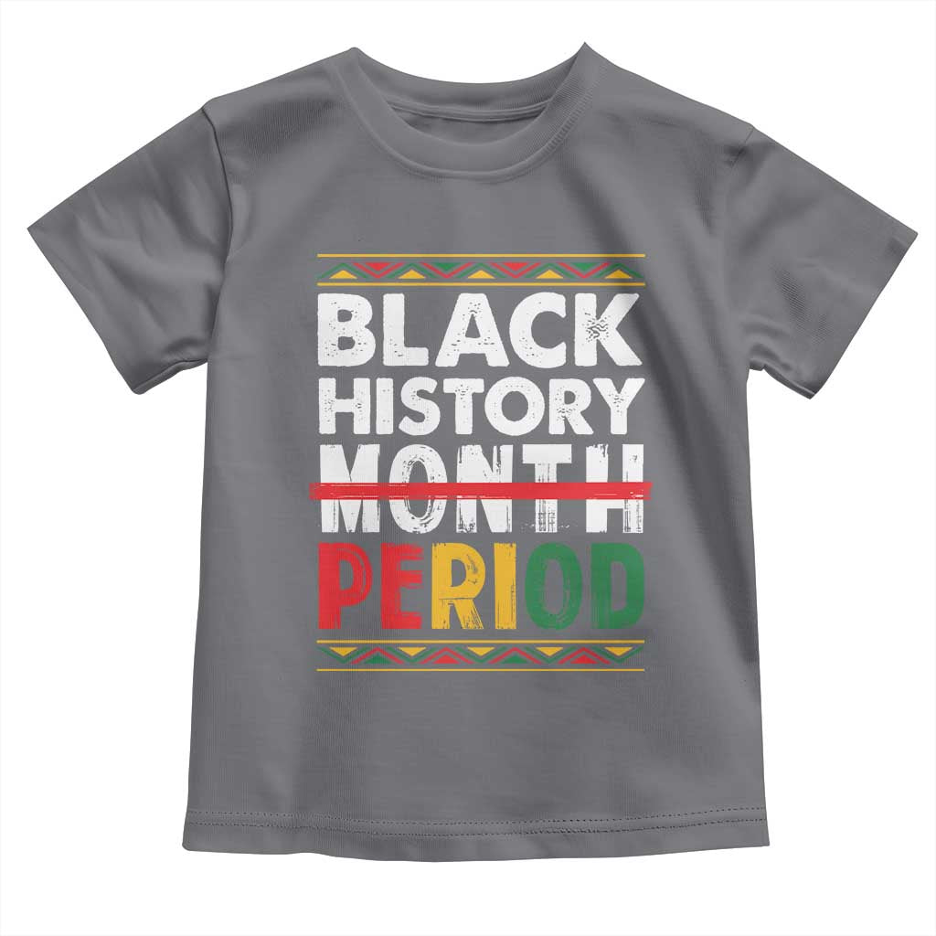 Funny Black History Period Toddler T Shirt Pride African TS11 Charcoal Print Your Wear
