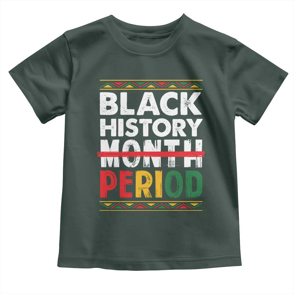 Funny Black History Period Toddler T Shirt Pride African TS11 Dark Forest Green Print Your Wear