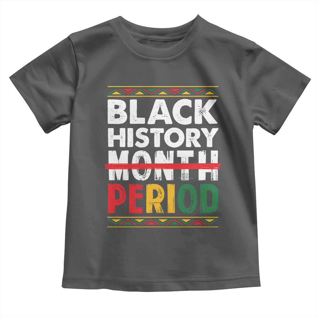 Funny Black History Period Toddler T Shirt Pride African TS11 Dark Heather Print Your Wear
