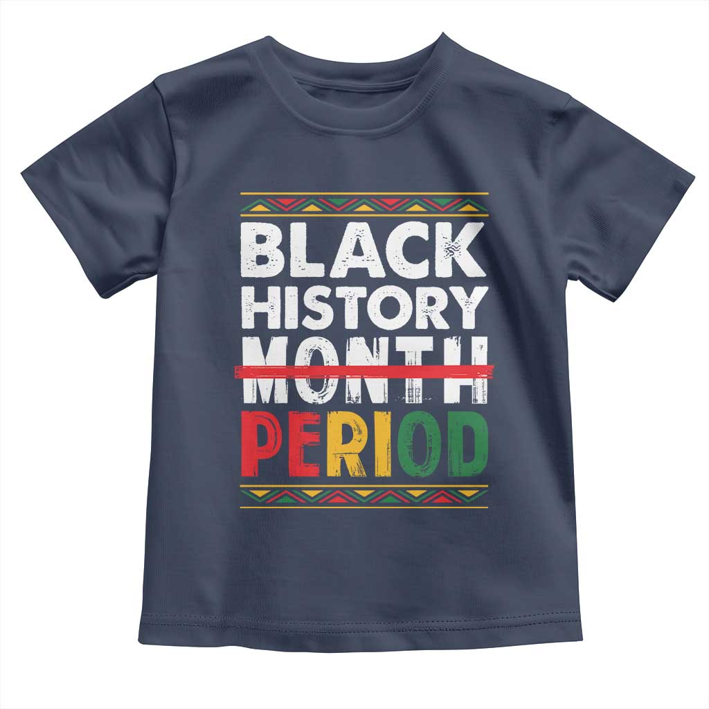 Funny Black History Period Toddler T Shirt Pride African TS11 Navy Print Your Wear