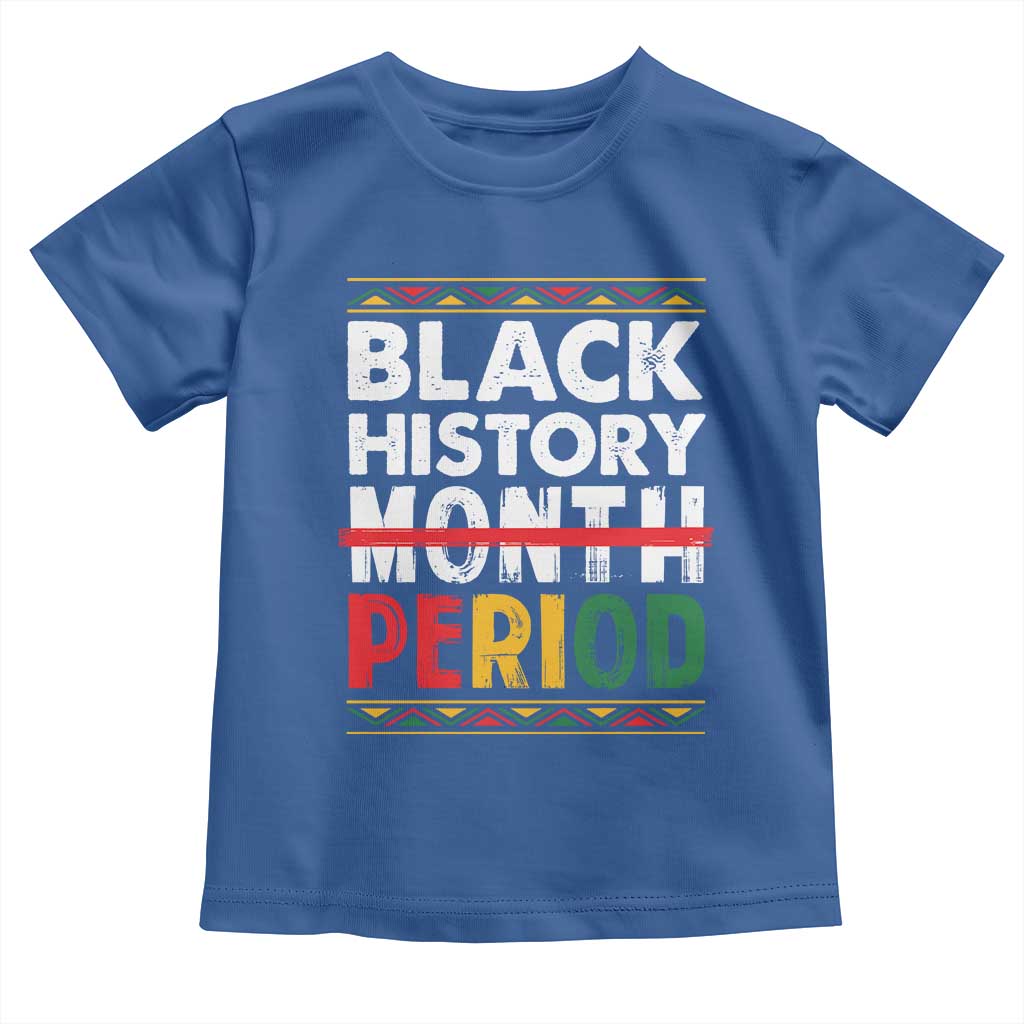 Funny Black History Period Toddler T Shirt Pride African TS11 Royal Blue Print Your Wear
