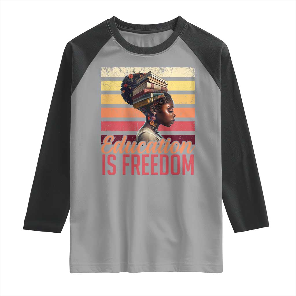 Education Is Freedom Raglan Shirt Retro Black History Month Teacher TS11 Sport Gray Black Print Your Wear