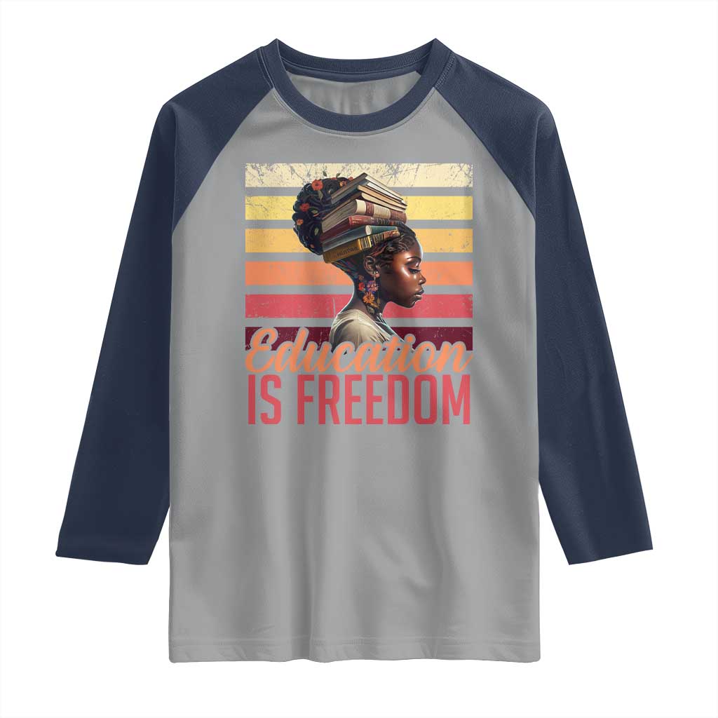 Education Is Freedom Raglan Shirt Retro Black History Month Teacher TS11 Sport Gray Navy Print Your Wear