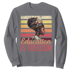 Education Is Freedom Sweatshirt Retro Black History Month Teacher TS11 Charcoal Print Your Wear