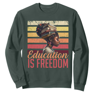 Education Is Freedom Sweatshirt Retro Black History Month Teacher TS11 Dark Forest Green Print Your Wear