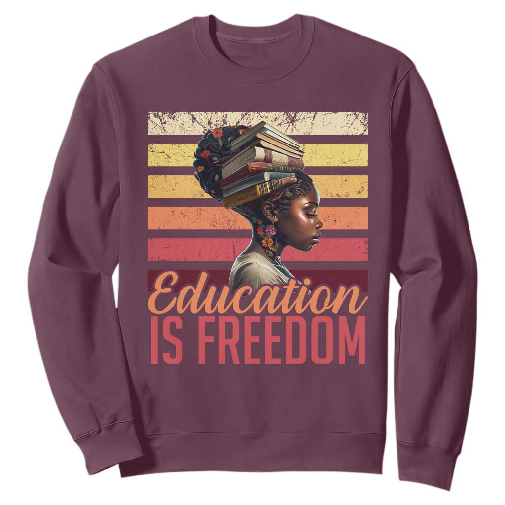 Education Is Freedom Sweatshirt Retro Black History Month Teacher TS11 Maroon Print Your Wear