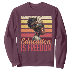 Education Is Freedom Sweatshirt Retro Black History Month Teacher TS11 Maroon Print Your Wear