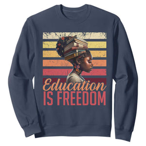 Education Is Freedom Sweatshirt Retro Black History Month Teacher TS11 Navy Print Your Wear